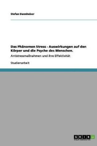 Cover of Das Phanomen Stress - Auswirkungen auf den Koerper und die Psyche des Menschen.