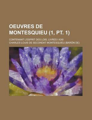 Book cover for Oeuvres de Montesquieu (1, PT. 1); Contenant L'Esprit Des Lois, Livres I-XXII