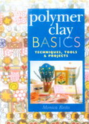 Book cover for POLYMER CLAY BASICS TECHNIQUES, TO