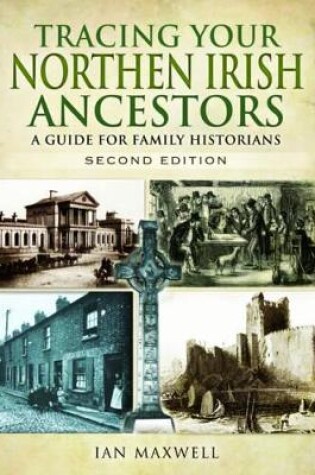 Cover of Tracing Your Northern Irish Ancestors: A Guide for Family Historians - Second Edition