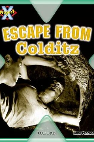 Cover of Project X: Great Escapes: Escape from Colditz