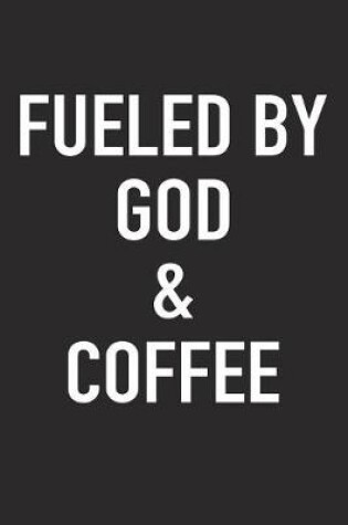 Cover of Fueled by God and Coffee