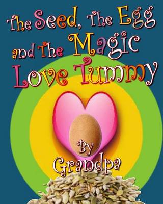 Book cover for The Seed, The Egg, and The Magic Love Tummy