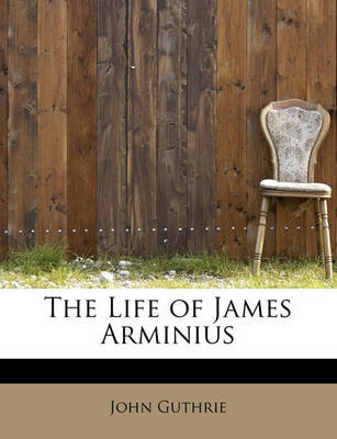 Book cover for The Life of James Arminius