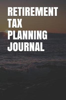 Book cover for Retirement Tax Planning Journal