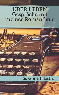 Book cover for UEBER LEBEN - Gesprache mit meiner Romanfigur