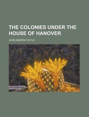 Book cover for The Colonies Under the House of Hanover