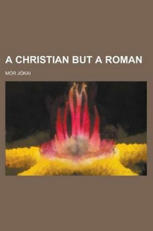 Cover of A Christian But a Roman