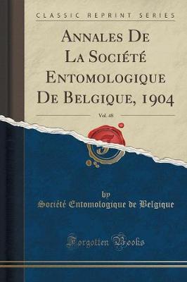 Book cover for Annales de la Société Entomologique de Belgique, 1904, Vol. 48 (Classic Reprint)