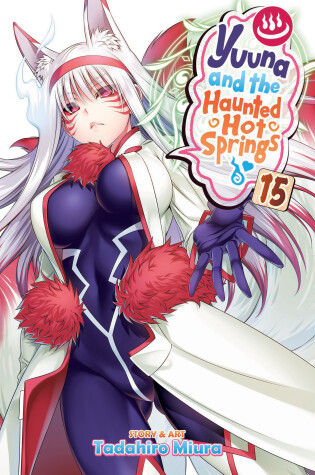 Cover of Yuuna and the Haunted Hot Springs Vol. 15
