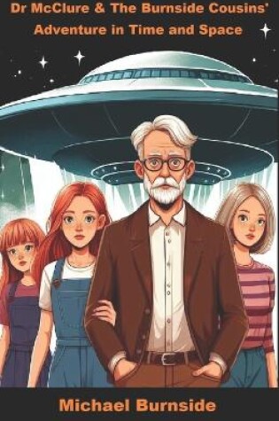 Cover of Dr McClure & The Burnside Cousins' Adventure in Time and Space