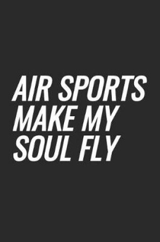 Cover of Air Sports Make My Soul Fly