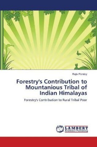 Cover of Forestry's Contribution to Mountanious Tribal of Indian Himalayas