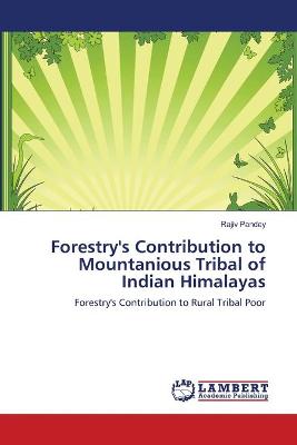 Book cover for Forestry's Contribution to Mountanious Tribal of Indian Himalayas