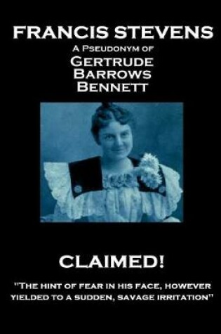 Cover of Francis Stevens - Claimed!