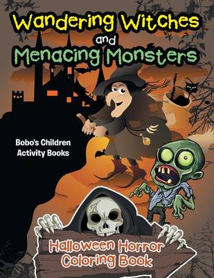 Book cover for Wandering Witches and Menacing Monsters Halloween Horror Coloring Book