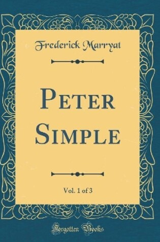 Cover of Peter Simple, Vol. 1 of 3 (Classic Reprint)