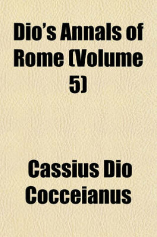 Cover of Dio's Annals of Rome Volume 5