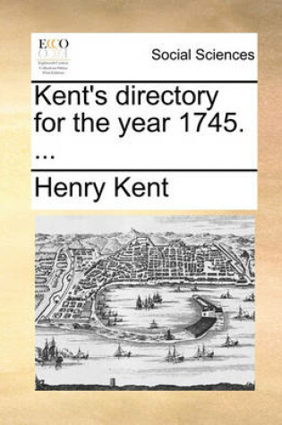 Cover of Kent's Directory for the Year 1745. ...