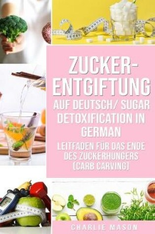 Cover of Zucker-Entgiftung Auf Deutsch/ Sugar Detoxification In German