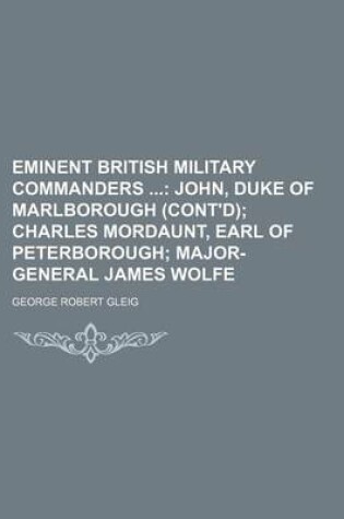 Cover of Eminent British Military Commanders; John, Duke of Marlborough (Cont'd) Charles Mordaunt, Earl of Peterborough Major-General James Wolfe