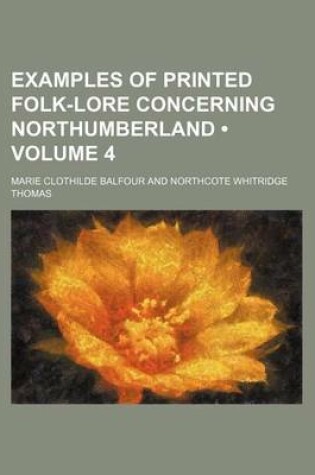 Cover of Examples of Printed Folk-Lore Concerning Northumberland (Volume 4)