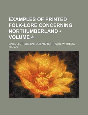 Book cover for Examples of Printed Folk-Lore Concerning Northumberland (Volume 4)