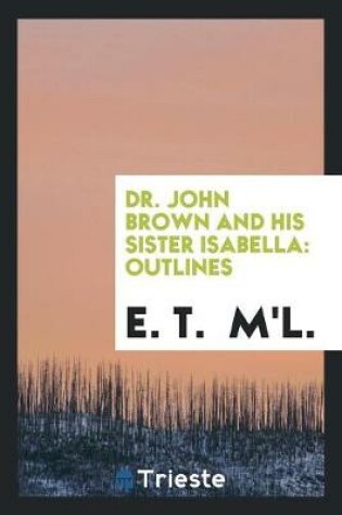 Cover of Dr. John Brown and His Sister Isabella