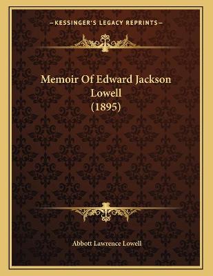 Book cover for Memoir Of Edward Jackson Lowell (1895)