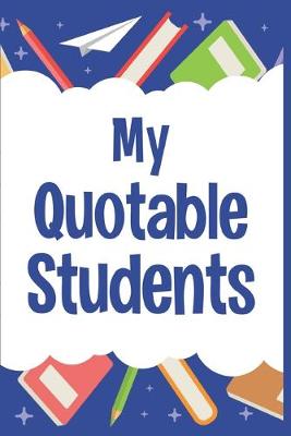 Cover of My Quotable Students