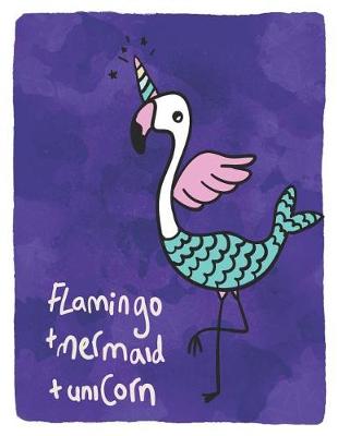 Cover of Flamingo Mermaid Unicorn