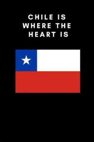 Cover of Chile Is Where the Heart Is