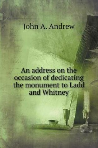 Cover of An address on the occasion of dedicating the monument to Ladd and Whitney