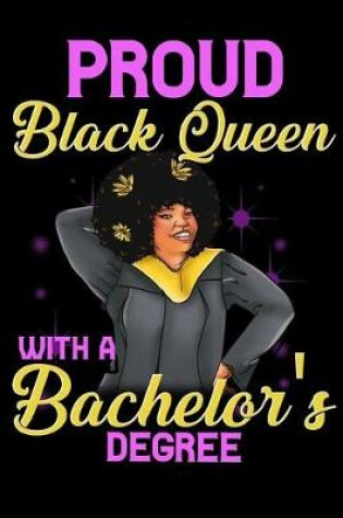 Cover of Proud Black Queen With a Bachelors Degree