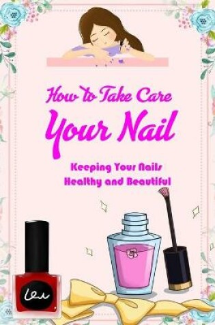 Cover of How to Take Care Your Nail