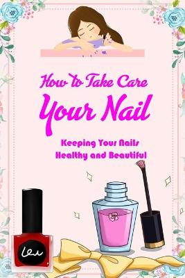 Book cover for How to Take Care Your Nail