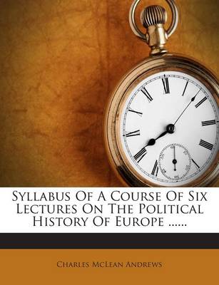 Book cover for Syllabus of a Course of Six Lectures on the Political History of Europe ......