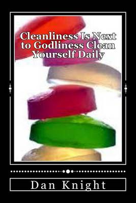 Book cover for Cleanliness Is Next to Godliness Clean Yourself Daily