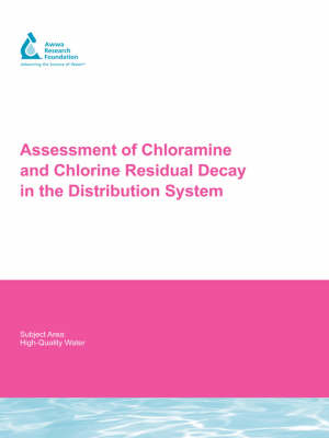 Cover of Assessment of Chloramine and Chlorine Residual Decay in the Distribution System