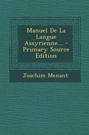 Cover of Manuel de La Langue Assyrienne... - Primary Source Edition