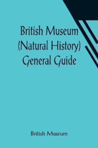 Cover of British Museum (Natural History) General Guide