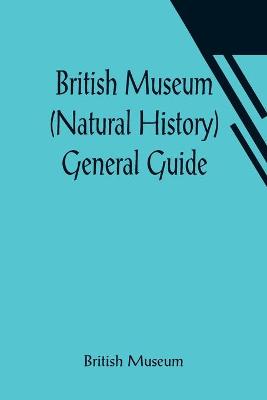 Cover of British Museum (Natural History) General Guide