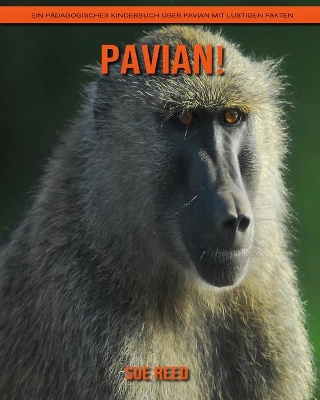 Book cover for Pavian! Ein pädagogisches Kinderbuch über Pavian mit lustigen Fakten