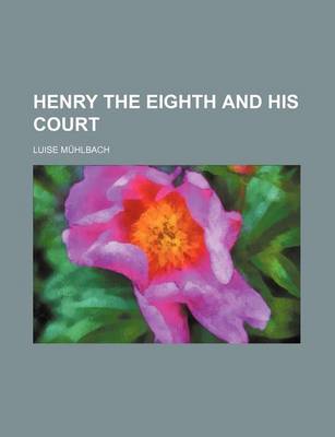 Book cover for Henry the Eighth and His Court