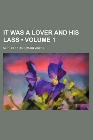 Cover of It Was a Lover and His Lass (Volume 1)