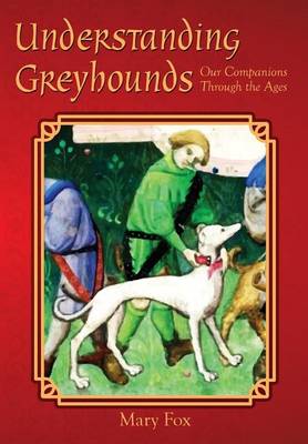 Book cover for Understanding Greyhounds; Our Companions Through the Ages