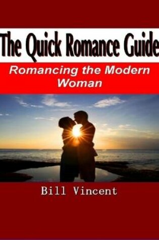 Cover of The Quick Romance Guide: Romancing the Modern Woman