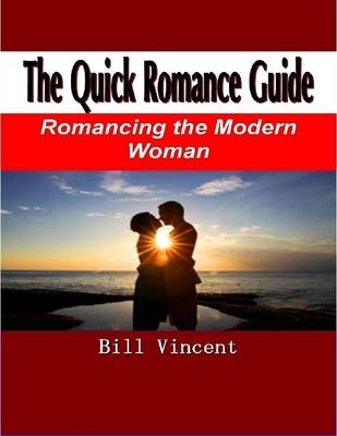 Book cover for The Quick Romance Guide: Romancing the Modern Woman