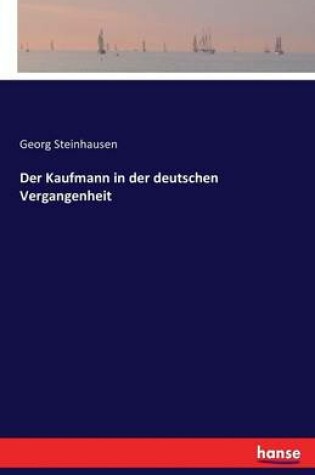 Cover of Der Kaufmann in der deutschen Vergangenheit