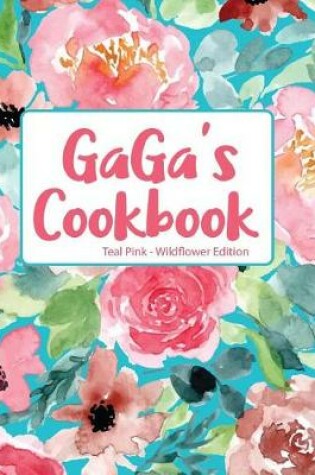 Cover of Gaga's Cookbook Teal Pink Wildflower Edition